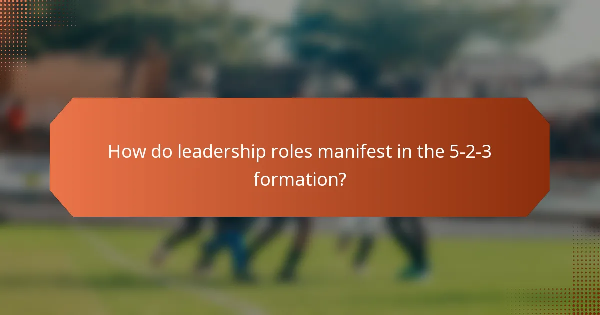 How do leadership roles manifest in the 5-2-3 formation?